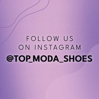 Follow us on Instagram @TOP_MODA_SHOES